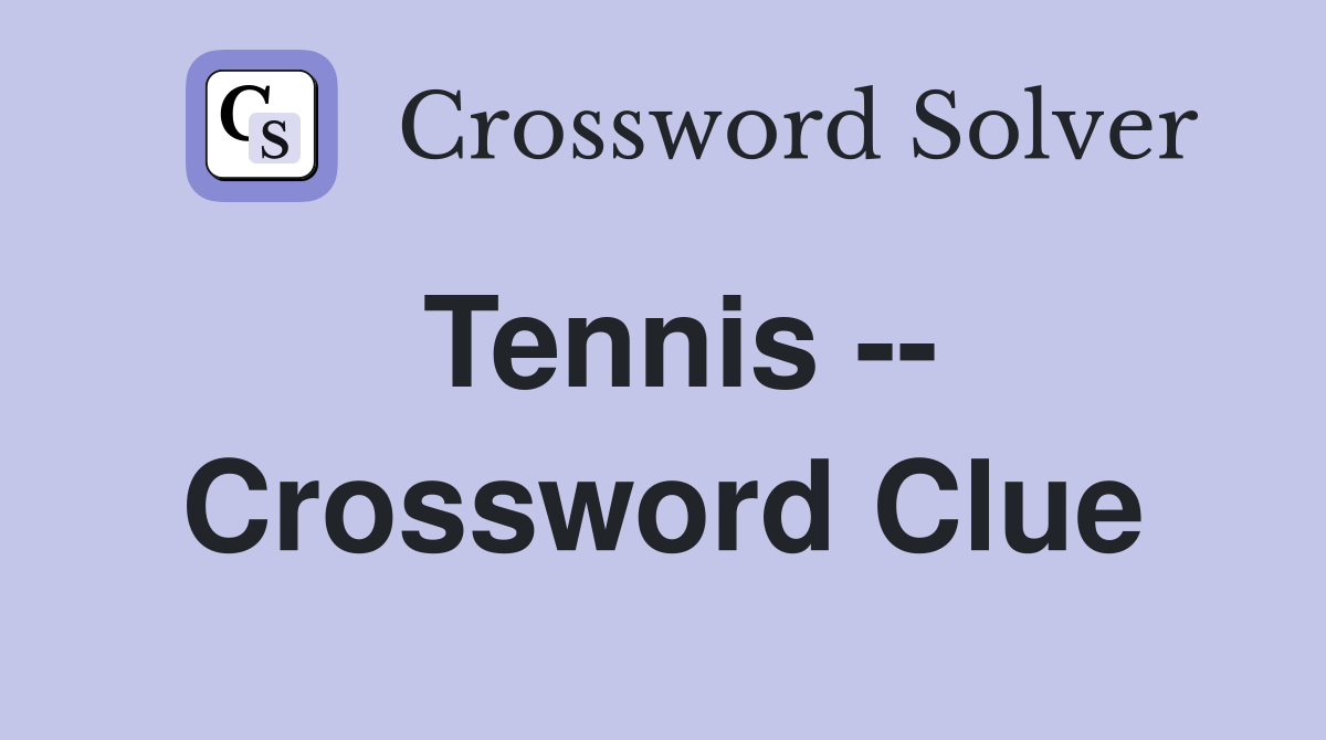 Tennis Crossword Clue Answers Crossword Solver